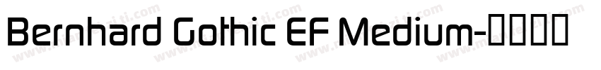 Bernhard Gothic EF Medium字体转换